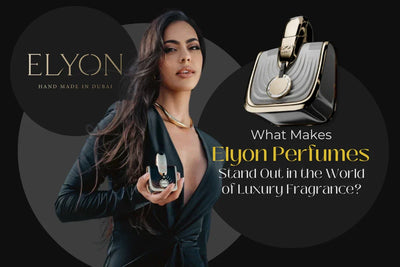 What Makes Elyon Dubai Perfumes Stand Out in the World of Luxury Fragrance?