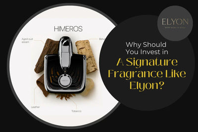 Why Should You Invest in a Signature Fragrance Like Elyon?