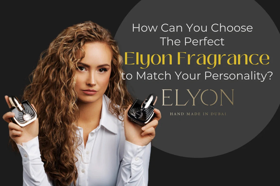 How Can You Choose the Perfect Elyon Fragrance to Match Your Personality?