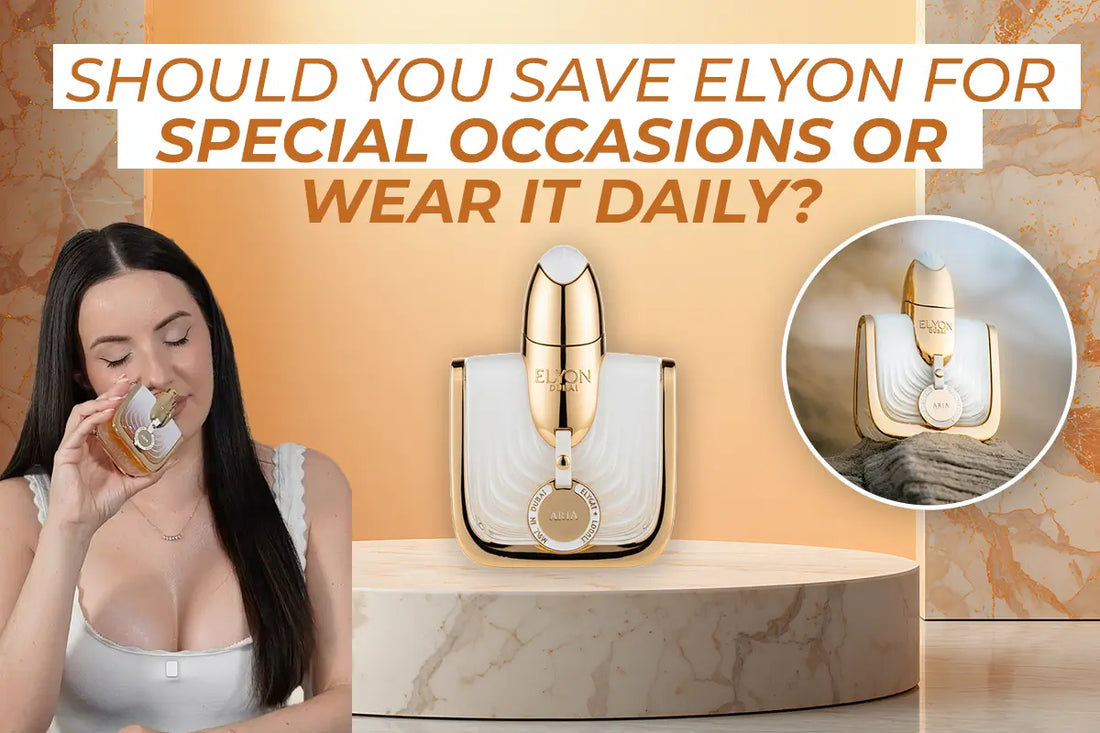 Should You Save Elyon for Special Occasions or Wear It Daily?