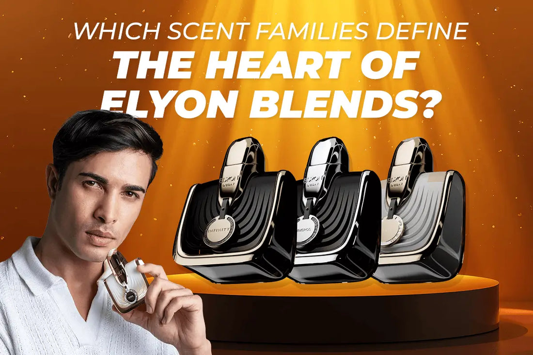 Which Scent Families Define the Heart of Elyon Blends?